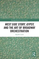 Routledge Research in Music - West Side Story, Gypsy, and the Art of Broadway Orchestration