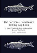 The Awesome Fisherman's Fishing Log Book