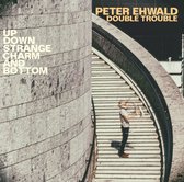 Peter Ehwald Double Trouble - Up, Down, Charm And Bottom (CD)