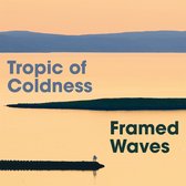 Tropic Of Coldness - Framed Waves (CD)