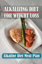 Alkalizing Diet For Weight Loss: Alkaline Diet Meal Plan