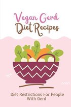 Vegan Gerd Diet Recipes: Diet Restrictions For People With Gerd
