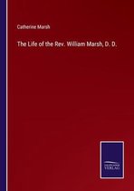 The Life of the Rev. William Marsh, D. D.