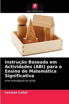 Instrução Baseada em Actividades (ABI) para o Ensino de Matemática Significativa