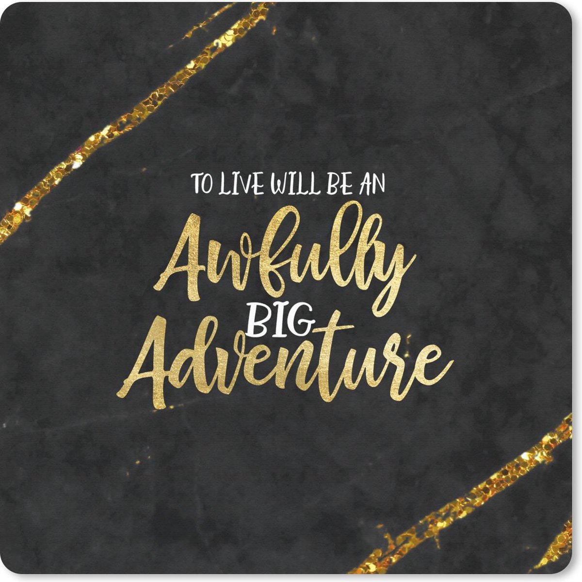 Muismat 20x20 cm - Mousepad Quotes - Adventure - Goud - Glitter - Muismatten