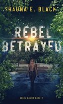 Rebel Bound- Rebel Betrayed