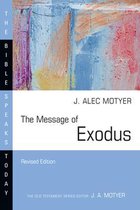 The Bible Speaks Today Series-The Message of Exodus