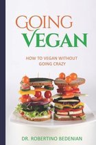 Going Vegan - How To Vegan Without Going Crazy