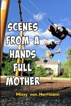 Scenes from a Hands Full Mother