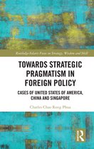 Routledge-Solaris Focus on Strategy, Wisdom and Skill - Towards Strategic Pragmatism in Foreign Policy