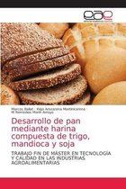 Desarrollo de pan mediante harina compuesta de trigo, mandioca y soja