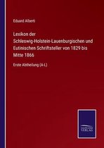 Lexikon der Schleswig-Holstein-Lauenburgischen und Eutinischen Schriftsteller von 1829 bis Mitte 1866