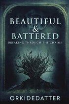 Beautiful And Battered - Breaking Through The Chains