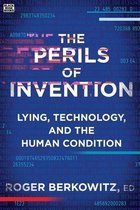 The Perils of Invention – Lying, Technology, and the Human Condition
