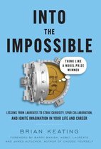 Into the Impossible: Think Like a Nobel Prize Winner