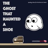 The Ghost That Haunted A Shoe