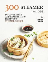 300 Steamer Recipes