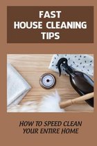 Fast House Cleaning Tips: How to Speed Clean Your Entire Home