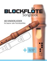 Blockflöte Songbook- Blockflöte Songbook - 48 Kinderlieder für Sopran- oder Tenorblockflöte
