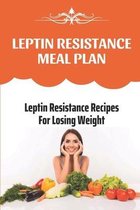 Leptin Resistance Meal Plan: Leptin Resistance Recipes For Losing Weight