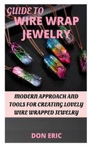 Guide to Wire Wrap Jewelry