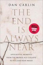 The End Is Always Near Apocalyptic Moments, from the Bronze Age Collapse to Nuclear Near Misses