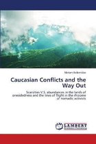 Caucasian Conflicts and the Way Out
