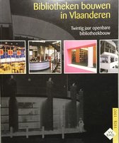 Bibliotheken bouwen in Vlaanderen 1978-1997 - Marc Storms