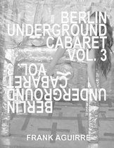 Berlin Underground Cabaret Vol. 3