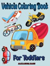 Vehicle Coloring Book for Toddlers