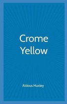 Crome Yellow Illustrated