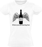 Wine Flies when you are having fun Dames t-shirt |wijn | horeca | bar | restaurant | kroeg | cafe | Wit