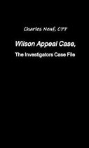 Wilson Appeal Case, FromThe Investigators Files