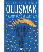 Olusmak; Yasama Düsünceleri 6011 - Amore More Ore Re