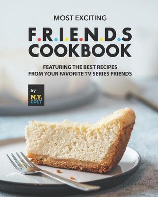 Most Exciting F.R.I.E.N.D.S Cookbook - cover