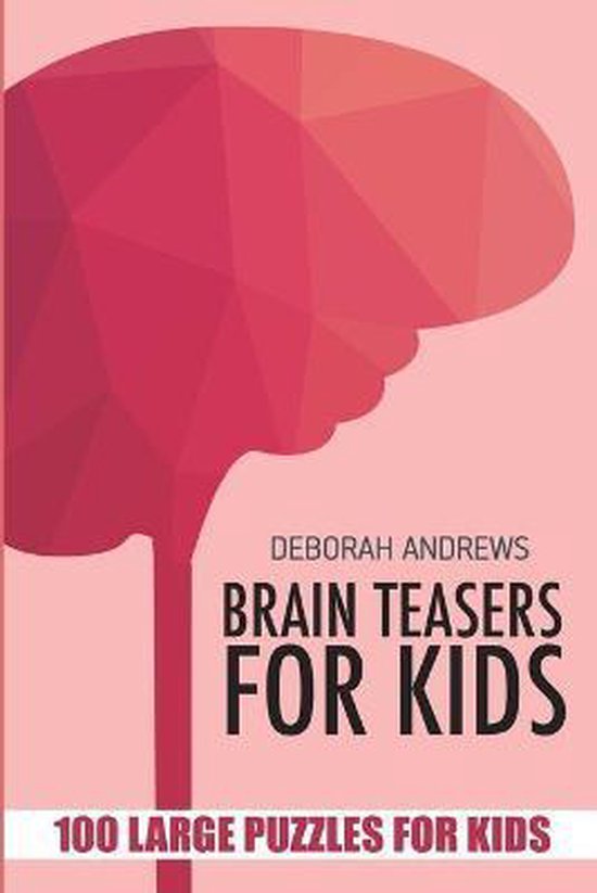Brain Teaser Books for Kids Brain Teasers For Kids, Deborah Andrews 9781983212918