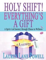 Holy Shift! Everything's a Gift