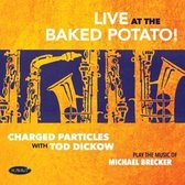 Charged Particles With Tod Dickow - Play The Music Of Michael Brecker - Live At The Baked Potato (CD)