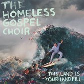 The Homeless Gospel Choir - This Land Is Your Landfill (CD)