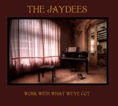 The Jaydees - Work With What We've Got (CD)
