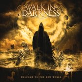 Walk In Darkness - Welcome To The New World (CD)