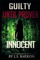 Guilty Until Proven Innocent