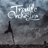 Trouble Orchestra - Heiter (CD)