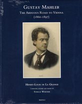 Gustav Mahler, the Arduous Road to Vienna (1860-1897)