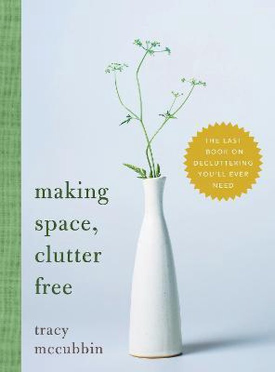 Making Space, Clutter Free: The Last Book on Decluttering Yo ... - cover