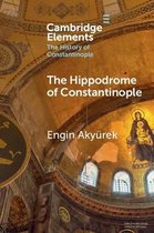 Elements in the History of Constantinople-The Hippodrome of Constantinople