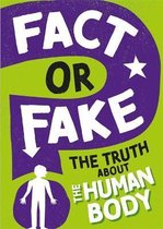 Fact or Fake?- Fact or Fake?: The Truth About the Human Body