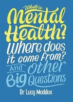 And Other Big Questions- What is Mental Health? Where does it come from? And Other Big Questions