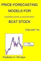 Price-Forecasting Models for Blackrock Capital Allocation Trust BCAT Stock