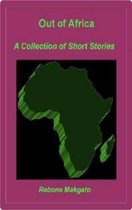 Out of Africa: A Collection of Short Stories